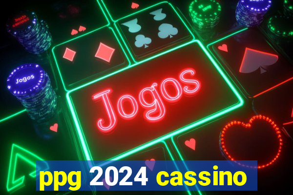 ppg 2024 cassino